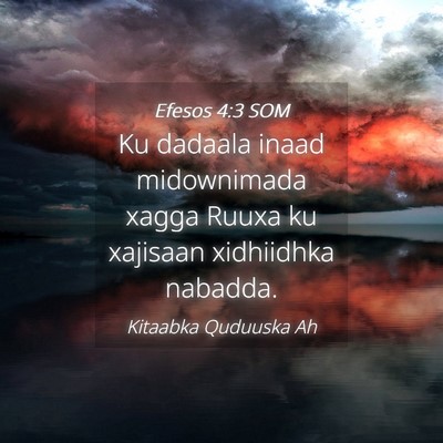 Picture 04 - Efesos 4:3 SOM - Ku dadaala inaad midownimada xagga Ruuxa ku - Bible Verse Picture