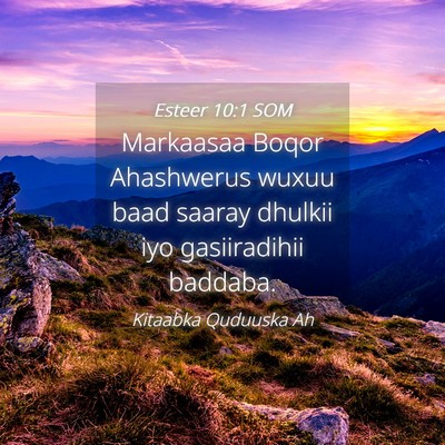 Picture 04 - Esteer 10:1 SOM - Markaasaa Boqor Ahashwerus wuxuu baad saaray - Bible Verse Picture