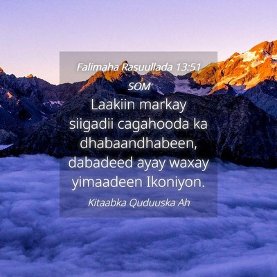 Picture 04 - Falimaha Rasuullada 13:51 SOM - Laakiin markay siigadii cagahooda ka - Bible Verse Picture