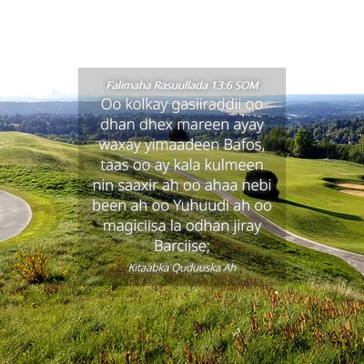 Picture 04 - Falimaha Rasuullada 13:6 SOM - Oo kolkay gasiiraddii oo dhan dhex mareen ayay - Bible Verse Picture