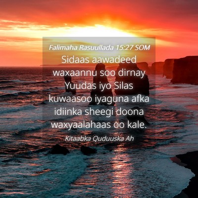 Picture 04 - Falimaha Rasuullada 15:27 SOM - Sidaas aawadeed waxaannu soo dirnay Yuudas iyo - Bible Verse Picture