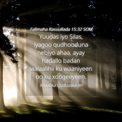 Picture 04 - Falimaha Rasuullada 15:32 SOM - Yuudas iyo Silas, iyagoo qudhooduna nebiyo ahaa, - Bible Verse Picture