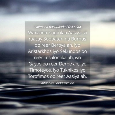 Picture 04 - Falimaha Rasuullada 20:4 SOM - Waxaana isagii ilaa Aasiya sii raacay Soobater - Bible Verse Picture