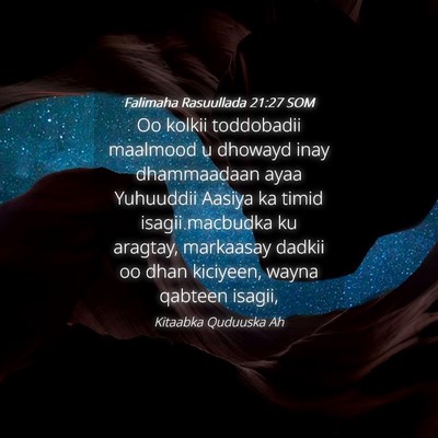 Picture 04 - Falimaha Rasuullada 21:27 SOM - Oo kolkii toddobadii maalmood u dhowayd inay - Bible Verse Picture