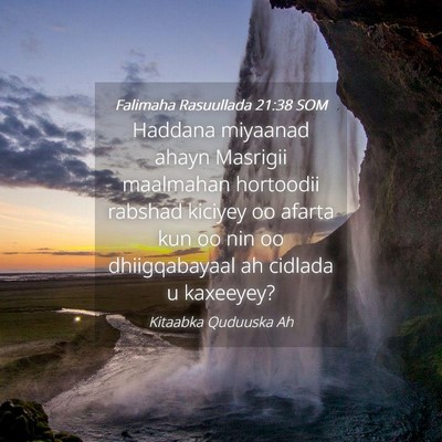 Picture 04 - Falimaha Rasuullada 21:38 SOM - Haddana miyaanad ahayn Masrigii maalmahan - Bible Verse Picture