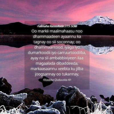 Picture 04 - Falimaha Rasuullada 21:5 SOM - Oo markii maalmahaasu noo dhammaadeen ayaannu ka - Bible Verse Picture