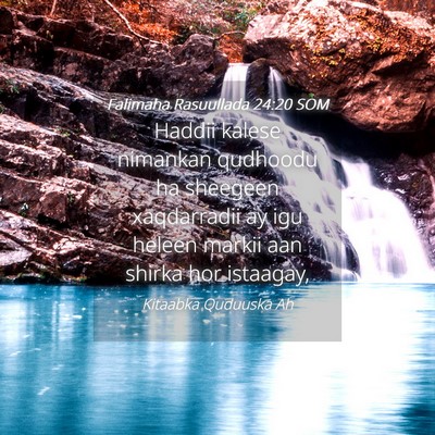 Picture 04 - Falimaha Rasuullada 24:20 SOM - Haddii kalese nimankan qudhoodu ha sheegeen - Bible Verse Picture