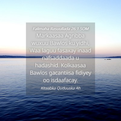 Picture 04 - Falimaha Rasuullada 26:1 SOM - Markaasaa Agribba wuxuu Bawlos ku yidhi, Waa - Bible Verse Picture