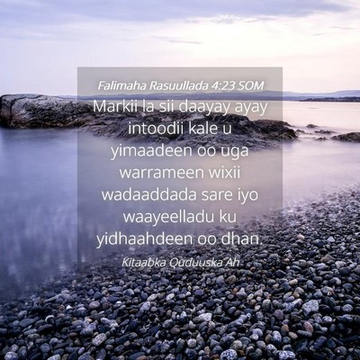 Picture 04 - Falimaha Rasuullada 4:23 SOM - Markii la sii daayay ayay intoodii kale u - Bible Verse Picture