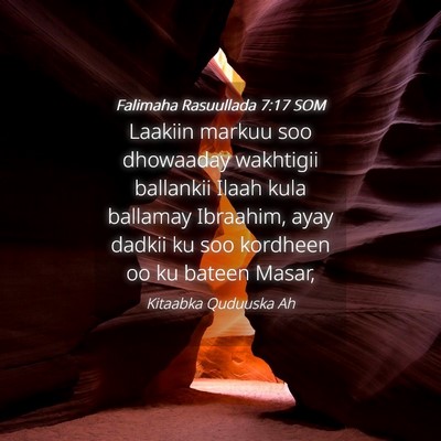 Picture 04 - Falimaha Rasuullada 7:17 SOM - Laakiin markuu soo dhowaaday wakhtigii ballankii - Bible Verse Picture
