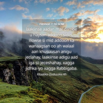 Picture 04 - Filemon 1:16 SOM - laakiinse aadan mar dambe u haysan addoon sidiis, - Bible Verse Picture