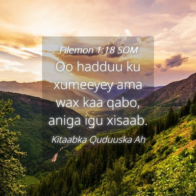 Picture 04 - Filemon 1:18 SOM - Oo hadduu ku xumeeyey ama wax kaa qabo, aniga igu - Bible Verse Picture