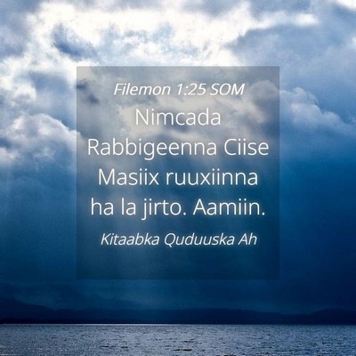 Picture 04 - Filemon 1:25 SOM - Nimcada Rabbigeenna Ciise Masiix ruuxiinna ha la - Bible Verse Picture