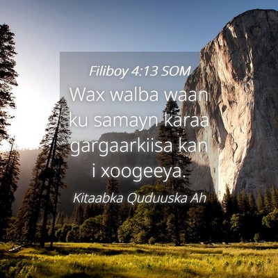 Picture 04 - Filiboy 4:13 SOM - Wax walba waan ku samayn karaa gargaarkiisa kan i - Bible Verse Picture