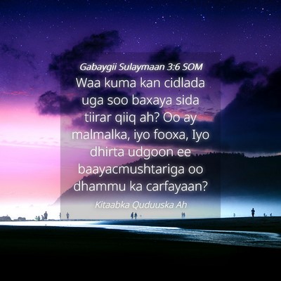 Picture 04 - Gabaygii Sulaymaan 3:6 SOM - Waa kuma kan cidlada uga soo baxaya sida tiirar - Bible Verse Picture