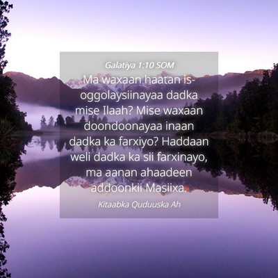 Picture 04 - Galatiya 1:10 SOM - Ma waxaan haatan is-oggolaysiinayaa dadka mise - Bible Verse Picture