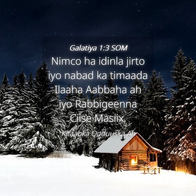 Picture 04 - Galatiya 1:3 SOM - Nimco ha idinla jirto iyo nabad ka timaada Ilaaha - Bible Verse Picture