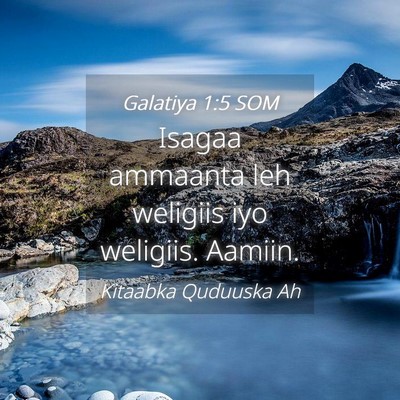 Picture 04 - Galatiya 1:5 SOM - Isagaa ammaanta leh weligiis iyo weligiis. - Bible Verse Picture