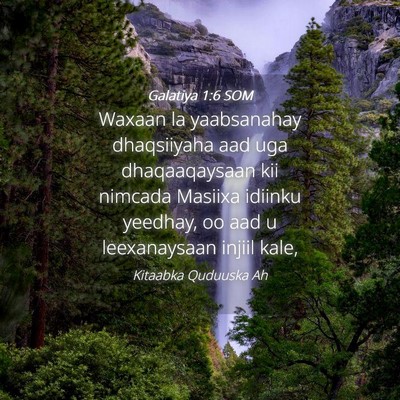 Picture 04 - Galatiya 1:6 SOM - Waxaan la yaabsanahay dhaqsiiyaha aad uga - Bible Verse Picture