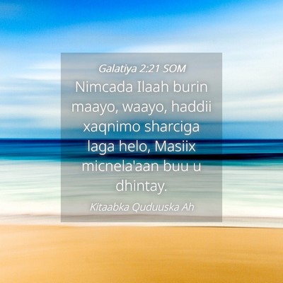 Picture 04 - Galatiya 2:21 SOM - Nimcada Ilaah burin maayo, waayo, haddii xaqnimo - Bible Verse Picture