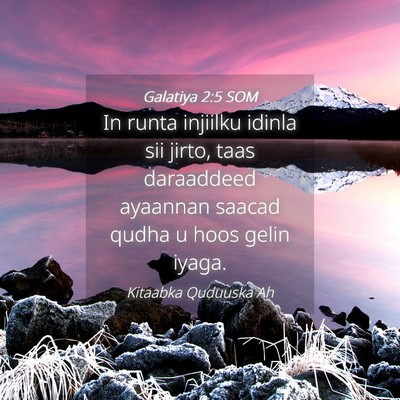 Picture 04 - Galatiya 2:5 SOM - In runta injiilku idinla sii jirto, taas - Bible Verse Picture