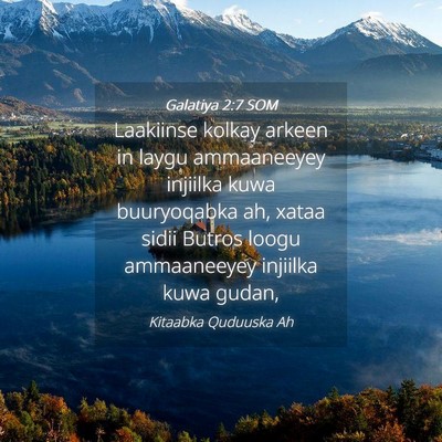 Picture 04 - Galatiya 2:7 SOM - Laakiinse kolkay arkeen in laygu ammaaneeyey - Bible Verse Picture
