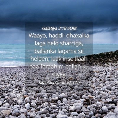 Picture 04 - Galatiya 3:18 SOM - Waayo, haddii dhaxalka laga helo sharciga, - Bible Verse Picture