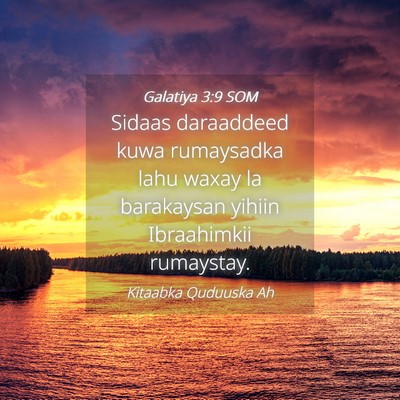 Picture 04 - Galatiya 3:9 SOM - Sidaas daraaddeed kuwa rumaysadka lahu waxay la - Bible Verse Picture