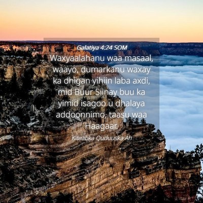Picture 04 - Galatiya 4:24 SOM - Waxyaalahanu waa masaal, waayo, dumarkanu waxay - Bible Verse Picture