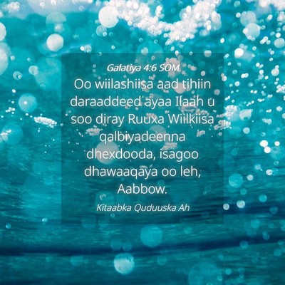 Picture 04 - Galatiya 4:6 SOM - Oo wiilashiisa aad tihiin daraaddeed ayaa Ilaah u - Bible Verse Picture