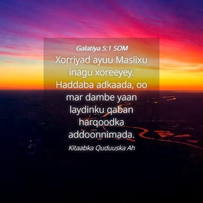 Picture 04 - Galatiya 5:1 SOM - Xorriyad ayuu Masiixu inagu xoreeyey. Haddaba - Bible Verse Picture