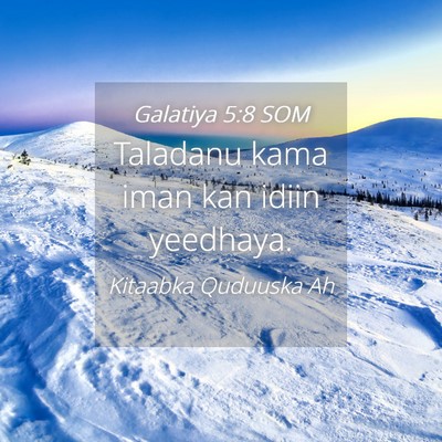 Picture 04 - Galatiya 5:8 SOM - Taladanu kama iman kan idiin - Bible Verse Picture