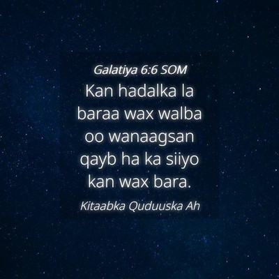 Picture 04 - Galatiya 6:6 SOM - Kan hadalka la baraa wax walba oo wanaagsan qayb - Bible Verse Picture