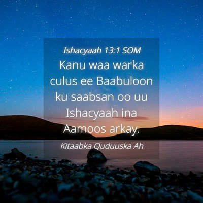 Picture 04 - Ishacyaah 13:1 SOM - Kanu waa warka culus ee Baabuloon ku saabsan oo - Bible Verse Picture