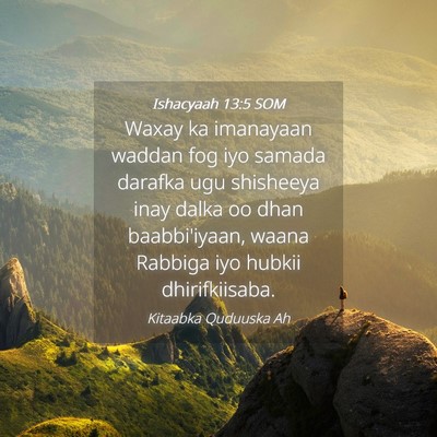 Picture 04 - Ishacyaah 13:5 SOM - Waxay ka imanayaan waddan fog iyo samada darafka - Bible Verse Picture