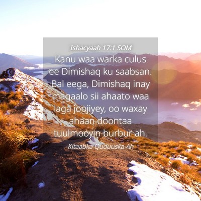Picture 04 - Ishacyaah 17:1 SOM - Kanu waa warka culus ee Dimishaq ku saabsan. Bal - Bible Verse Picture