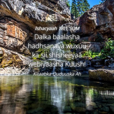 Picture 04 - Ishacyaah 18:1 SOM - Dalka baalasha hadhsanaya wuxuu ka sii shisheeyaa - Bible Verse Picture