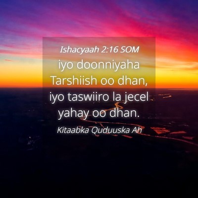 Picture 04 - Ishacyaah 2:16 SOM - iyo doonniyaha Tarshiish oo dhan, iyo taswiiro la - Bible Verse Picture