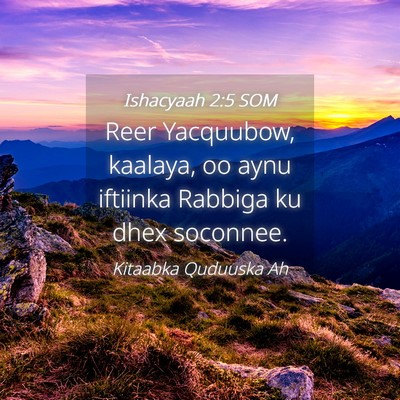 Picture 04 - Ishacyaah 2:5 SOM - Reer Yacquubow, kaalaya, oo aynu iftiinka Rabbiga - Bible Verse Picture
