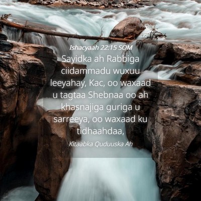 Picture 04 - Ishacyaah 22:15 SOM - Sayidka ah Rabbiga ciidammadu wuxuu leeyahay, - Bible Verse Picture