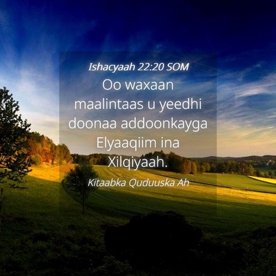 Picture 04 - Ishacyaah 22:20 SOM - Oo waxaan maalintaas u yeedhi doonaa addoonkayga - Bible Verse Picture