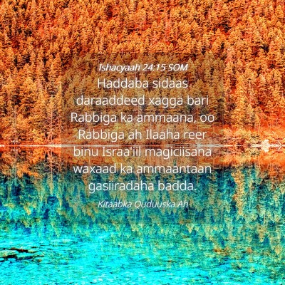 Picture 04 - Ishacyaah 24:15 SOM - Haddaba sidaas daraaddeed xagga bari Rabbiga ka - Bible Verse Picture