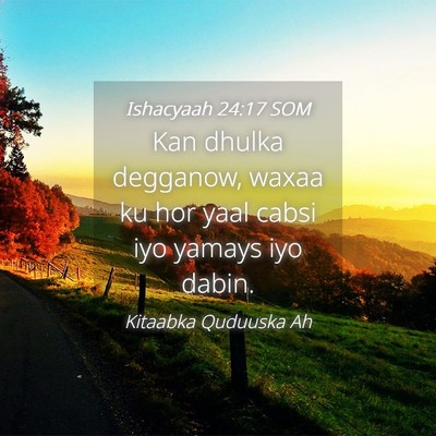 Picture 04 - Ishacyaah 24:17 SOM - Kan dhulka degganow, waxaa ku hor yaal cabsi iyo - Bible Verse Picture