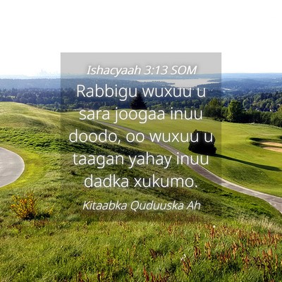 Picture 04 - Ishacyaah 3:13 SOM - Rabbigu wuxuu u sara joogaa inuu doodo, oo wuxuu - Bible Verse Picture