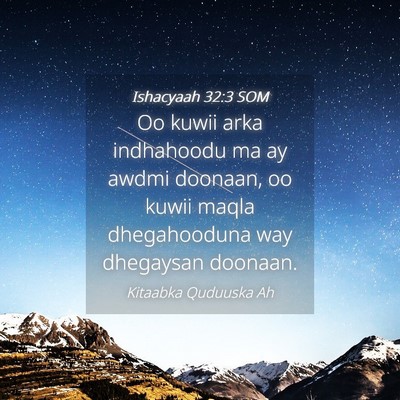 Picture 04 - Ishacyaah 32:3 SOM - Oo kuwii arka indhahoodu ma ay awdmi doonaan, oo - Bible Verse Picture