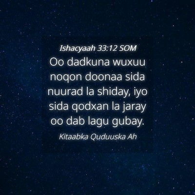 Picture 04 - Ishacyaah 33:12 SOM - Oo dadkuna wuxuu noqon doonaa sida nuurad la - Bible Verse Picture