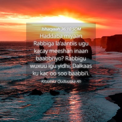 Picture 04 - Ishacyaah 36:10 SOM - Haddaba miyaan Rabbiga la'aantiis ugu kacay - Bible Verse Picture