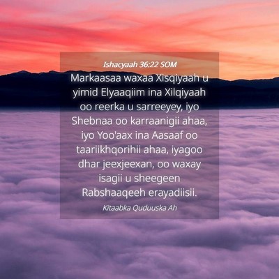 Picture 04 - Ishacyaah 36:22 SOM - Markaasaa waxaa Xisqiyaah u yimid Elyaaqiim ina - Bible Verse Picture
