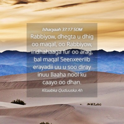 Picture 04 - Ishacyaah 37:17 SOM - Rabbiyow, dhegta u dhig oo maqal, oo Rabbiyow, - Bible Verse Picture