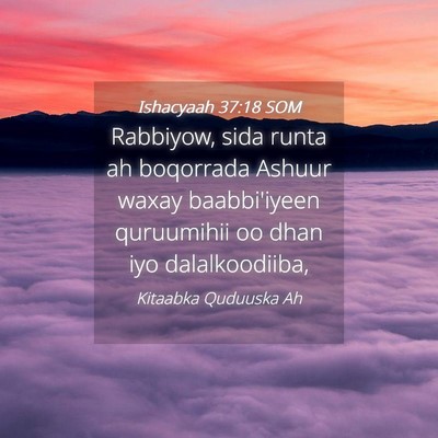 Picture 04 - Ishacyaah 37:18 SOM - Rabbiyow, sida runta ah boqorrada Ashuur waxay - Bible Verse Picture
